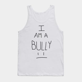 I Am A Bully Tank Top